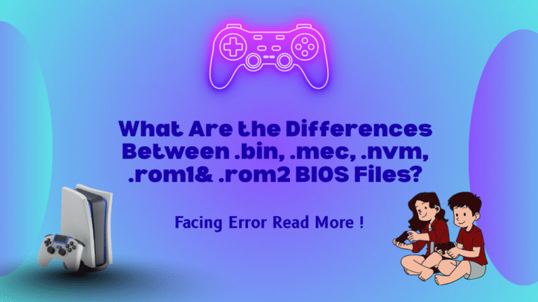 What Are the Differences Between .bin, .mec, .nvm, .rom1& .rom2 BIOS Files?