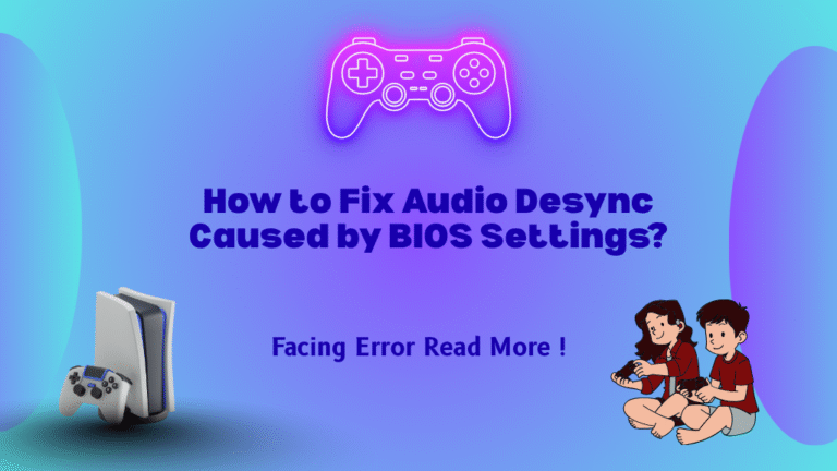 How to Fix Audio Desync Caused by BIOS Settings?
